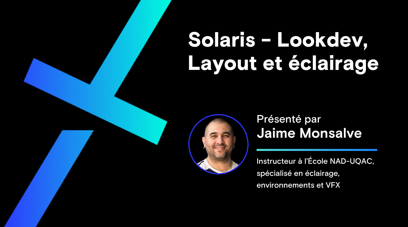 Solaris - Lookdev, Layout et éclairage