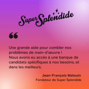 Témoignage Fondateur de Super Splendide